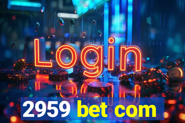 2959 bet com